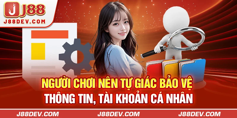 Người chơi nên tự giác bảo vệ thông tin, tài khoản cá nhân