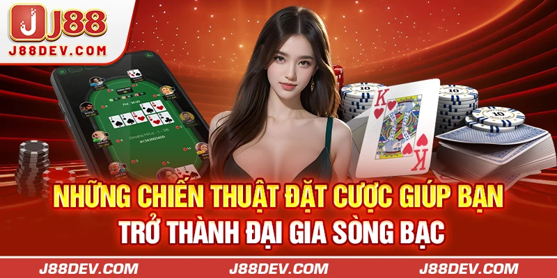 Những chiến thuật đặt cược giúp bạn trở thành đại gia sòng bạc