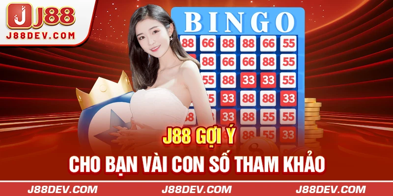 J88 gợi ý cho bạn vài con số tham khảo 